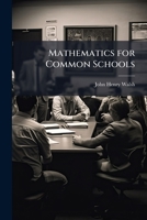Mathematics for Common Schools 1023960958 Book Cover