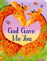 God Gave Me You (Padded Board Books for Babies) 1667208527 Book Cover