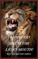 When God Shuts the Lion's Mouth: A Message of Deliverance to the Children of God B09WQBJF1L Book Cover