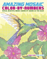 Mosaic Color by Numbers: Reveal Beautiful Images Square by Square as You Color 1398830453 Book Cover