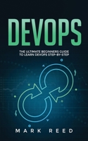 DevOps: The Ultimate Beginners Guide to Learn DevOps Step-By-Step 1647710901 Book Cover