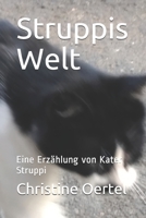 Struppis Welt: Eine Erzählung von Kater Struppi (German Edition) 1655276085 Book Cover