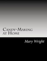 Candy-making At Home 1517586801 Book Cover