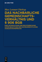 Das nachbarliche Gemeinschaftsverhältnis und § 906 BGB: Eine Untersuchung der Rechtsprechung unter Beachtung des nachbarrechtlichen Ausgleichsanspruchs 3111239446 Book Cover