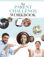 The Parent Challenge Workbook 0692527923 Book Cover