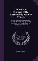 The Peculiar Features of the Atmospheric Railway System 1359010033 Book Cover