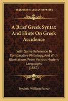 A Brief Greek Syntax and Hints On Greek Accidence 1015274919 Book Cover