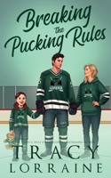 Breaking the Pucking Rules: A Forbidden Single Dad Ice Hockey Romance 1837100357 Book Cover