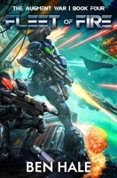 Fleet of Fire (The Augment War) B0G4L6XHNX Book Cover