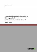 Corporate Governance: Codification or Self-Regulation? :Is SOX a Viable Solution for New Zealand? 3640462696 Book Cover