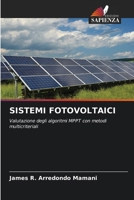 SISTEMI FOTOVOLTAICI: Valutazione degli algoritmi MPPT con metodi multicriteriali (Italian Edition) 6208763673 Book Cover