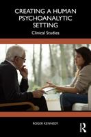 Creating a Human Psychoanalytic Setting: Clinical Studies 1041154402 Book Cover