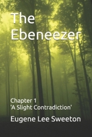 The Ebeneezer: Chapter 1 'A Slight Contradiction" B0GT28B9XJ Book Cover