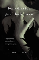 Benediction for a Black Swan: Poems 1631529501 Book Cover