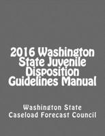 2016 Washington State Juvenile Disposition Guidelines Manual 197403383X Book Cover