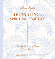 Journaling as a Spiritual Practice: Tracing the Lines of Grace to God's Presence 0802441009 Book Cover