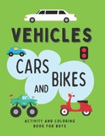 Vehicles: Cars and Bikes: Activity and Coloring Book for Boys 4-8 with Mazes, Games and More! B08SGVNXDV Book Cover