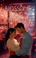 Blossoms and Be Mine B0F22YDQW3 Book Cover