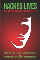 Hacked Lives: The Intricate-Web of True-Self 1657902129 Book Cover