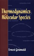 Thermodynamics of Molecular Species 0471012548 Book Cover