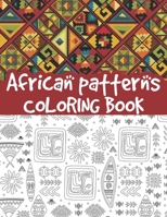 African patterns coloring book: traditional African bohemian patterns, ethnic African pattern, geometric elements, African tribal textile, Zulu and more B08YNVH352 Book Cover