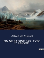 On Ne Badine Pas Avec L' Amour (French Edition) B0CPTR6CXF Book Cover