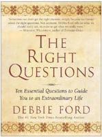 The Right Questions: Ten Essential Questions To Guide You To An Extraordinary Life 0060086270 Book Cover