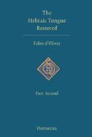 Hebraic Tongue Restored: And the True Meaning of the Hebrew Words Re-Established and Proved by Their Radical Analysis 1597312061 Book Cover