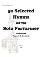 52 Selected Hymns for the Solo Performer-Trombone/Euphonium Version 1500898015 Book Cover