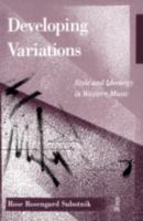 Developing Variations: Style and Ideology in Western Music 0816618739 Book Cover