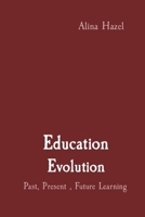 Education Evolution: Past, Present, Future Learning 8385460748 Book Cover