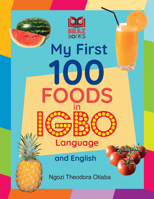 My First 100 Foods in Igbo and English 1838328548 Book Cover