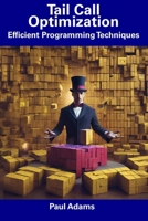 Tail Call Optimization: Efficient Programming Techniques B0CDNMH66F Book Cover