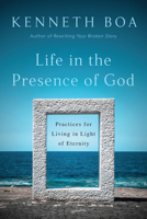 Life in the Presence of God: Practices for Living in Light of Eternity 083084516X Book Cover