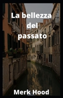 La bellezza del passato B09HFS98BK Book Cover