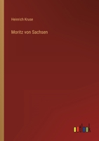Moritz Von Sachsen 1147805008 Book Cover