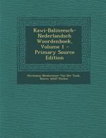 Kawi-Balineesch-Nederlandsch Woordenboek; Volume 1 1017695709 Book Cover