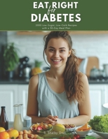 Eat Right for Diabetes: 2000 Low-Sugar, Low-Carb Recipes with a 30-Day Meal Plan B0DT6MR6J4 Book Cover