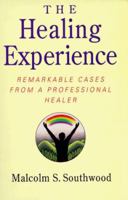 The Healing Experience: Remarkable Cases from a Professional Healer 0749914149 Book Cover