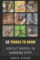 50 Things to Know About Birds in Kansas City Missouri: A Local Guide to Birdwatching, Backyard Birds, and Urban Nature (50 Things to Know About Birds- United States) B0GLFRG7M9 Book Cover