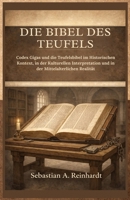 Die Bibel des Teufels: Codex Gigas und die Teufelsbibel im Historischen Kontext, in der Kulturellen Interpretation und in der Mittelalterlichen Realität (German Edition) B0GCHJ9J7H Book Cover