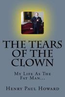 The Tears of the Clown: My Life as the Fat Man 1456302248 Book Cover