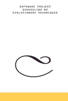 Software Project Scheduling by Evolutionary Techniques 7192430048 Book Cover