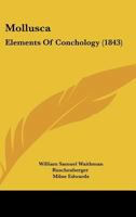 Mollusca: Elements Of Conchology 1164837680 Book Cover