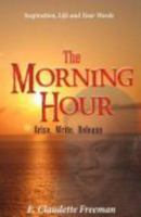 The Morning Hour: Arise, Write, Release 0983207844 Book Cover