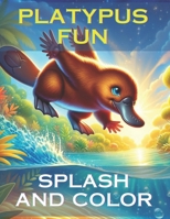 Platypus Fun: Splash and Color B0CPPHVQF4 Book Cover