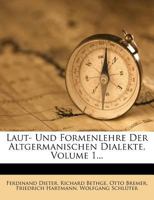 Laut- Und Formenlehre Der Altgermanischen Dialekte, Volume 1... 1272452018 Book Cover