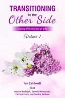 Transitioning to the Other Side - Volume 2: Coping With Loss of Life B0C2SBZX97 Book Cover