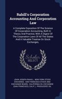 Rahill's Corporation Accounting and Corporation Law: A Complete Exposition of the Science of Corporation Accounting, Both in Theory and Practice, with a Digest of the Corporation Laws of All the State 1377130134 Book Cover