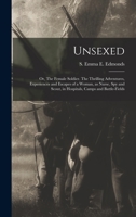 Unsexed: or, The Female soldier. The thrilling adventures, experiences and escapes of a woman, as nurse, spy and scout, in hospitals, camps and battle-fields 1456576399 Book Cover
